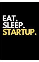 Eat. Sleep. Startup.: Entrepreneur New Business Themed Novelty Notebook.