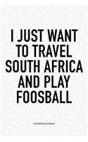 I Just Want To Travel South Africa And Play Foosball