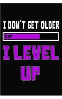 I Don't Get Older I Level Up: Gamer Journal Notebook for Anyone Who Loves Gaming, Live Stream Gaming and Lives the Gamer Lifestyle.