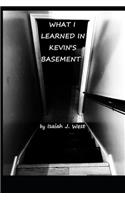 What I Learned In Kevin's Basement