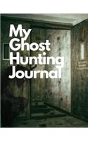 Ghost Hunting Journal: The Ultimate Ghost Hunting Journal. This is an 8.5X11 106 Page Journal For: Anyone That Loves To Go Ghost Hunting, Takes Ghost Hunting Tours or Just