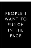 People I Want To Punch In The Face