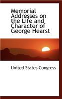 Memorial Addresses on the Life and Character of George Hearst