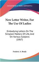 New Letter Writer, for the Use of Ladies