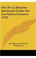 Idee De La Babylone Spirituelle Predite Par Les Saintes Ecritures (1733)