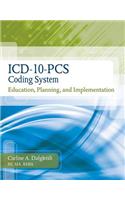 ICD-10-PCs Coding System: Education, Planning and Implementation (Book Only)