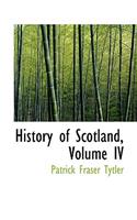 History of Scotland, Volume IV: (English)
