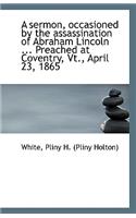 A Sermon, Occasioned by the Assassination of Abraham Lincoln ... Preached at Coventry, VT., April 23