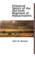 Historical Sketch of the Old Sixth Regiment of Massachusetts