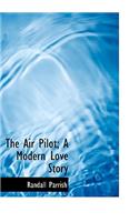 The Air Pilot; A Modern Love Story