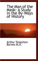 The Man of the Mask: A Study in the By-Ways of History(English)