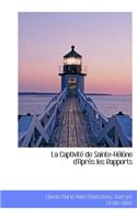 La Captivit de Sainte-H L Ne D'Apr?'s Les Rapports