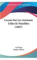 Lecons Sur Les Animaux Utiles Et Nuisibles (1867)