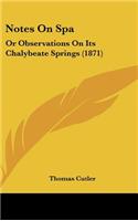 Notes On Spa: Or Observations On Its Chalybeate Springs (1871)