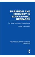 Paradigm and Ideology in Educational Research (RLE Edu L)