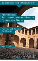 Performance Reconstruction and Spanish Golden Age Drama