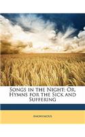 Songs in the Night; Or, Hymns for the Sick and Suffering
