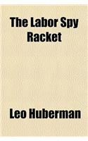The Labor Spy Racket: (English)