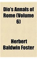 Dio's Annals of Rome Volume 6: (English)