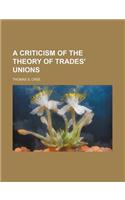 A Criticism of the Theory of Trades' Unions