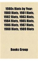 1980s Riots by Year: 1980 Riots, 1981 Riots, 1982 Riots, 1983 Riots, 1984 Riots, 1985 Riots, 1986 Riots, 1987 Riots, 1988 Riots, 1989 Riots