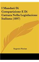 I Mandati Di Comparizione E Di Cattura Nella Legislazione Italiana (1897)