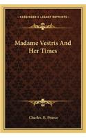 Madame Vestris and Her Times