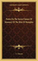 Notes on the Seven Classes of Masonry of the Rite of Memphis