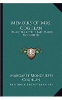 Memoirs of Mrs. Coghlan: Daughter of the Late Major Moncrieffe