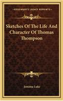 Sketches of the Life and Character of Thomas Thompson