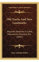 Old Tracks and New Landmarks