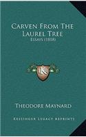Carven from the Laurel Tree: Essays (1818)