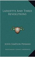 Lafayette And Three Revolutions