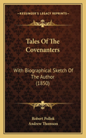 Tales Of The Covenanters: With Biographical Sketch Of The Author (1850)(English)