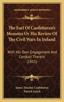 The Earl Of Castlehaven's Memoirs Or His Review Of The Civil Wars In Ireland