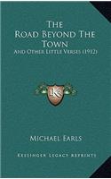 The Road Beyond the Town: And Other Little Verses (1912)