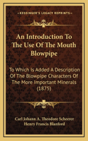 An Introduction To The Use Of The Mouth Blowpipe