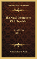 The Naval Institutions Of A Republic