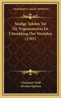 Nodige Tafelen Tot De Trigonometria En Uittrekking Der Wortelen (1765)