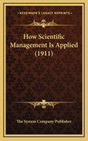 How Scientific Management Is Applied (1911)