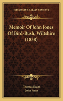 Memoir Of John Jones Of Bird-Bush, Wiltshire (1838)
