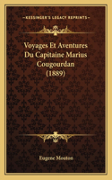 Voyages Et Aventures Du Capitaine Marius Cougourdan (1889)
