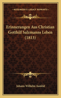 Erinnerungen Aus Christian Gotthilf Salzmanns Leben (1813): (German)