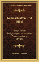 Keilinschriften Und Bibel: Nach Ihrem Religionsgeschichtlichen Zusammenhang (1903)