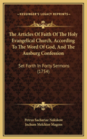 The Articles Of Faith Of The Holy Evangelical Church, According To The Word Of God, And The Ausburg Confession