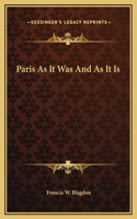 Paris As It Was And As It Is
