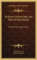 The History Of Hyder Shah, Alias Hyder Ali Khan Bahadur