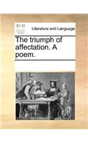 The triumph of affectation. A poem.: (English)