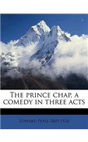 The Prince Chap, a Comedy in Three Acts