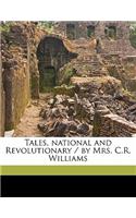 Tales, National and Revolutionary / By Mrs. C.R. Williams